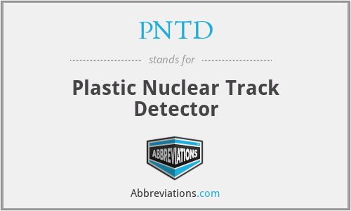 PNTD - Plastic Nuclear Track Detector