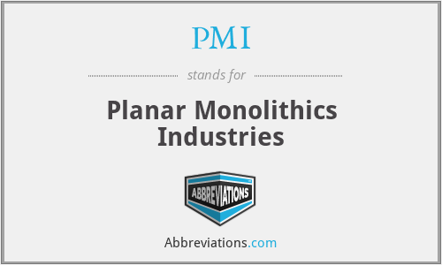 PMI - Planar Monolithics Industries