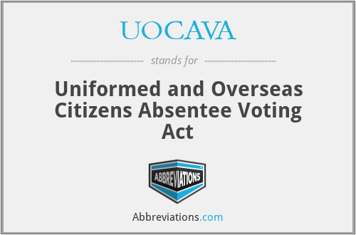 UOCAVA - Uniformed and Overseas Citizens Absentee Voting Act