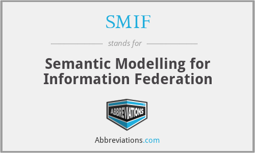 SMIF - Semantic Modelling for Information Federation