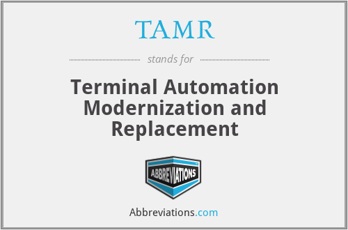 TAMR - Terminal Automation Modernization and Replacement