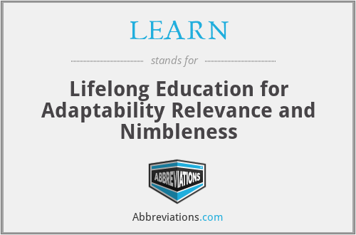 LEARN - Lifelong Education for Adaptability Relevance and Nimbleness