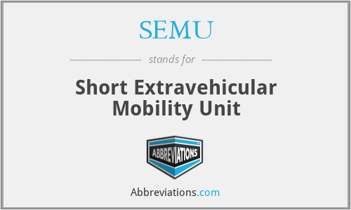 SEMU - Short Extravehicular Mobility Unit