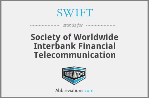 SWIFT - Society of Worldwide Interbank Financial Telecommunication