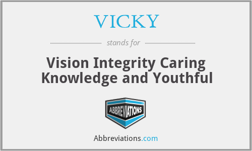VICKY - Vision Integrity Caring Knowledge and Youthful