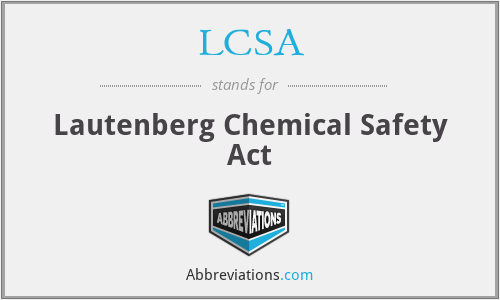 LCSA - Lautenberg Chemical Safety Act