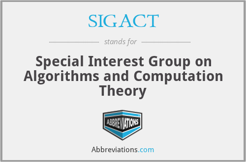SIGACT - Special Interest Group on Algorithms and Computation Theory