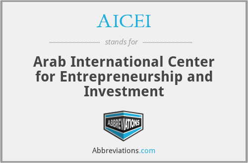 AICEI - Arab International Center for Entrepreneurship and Investment