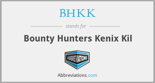 BHKK - Bounty Hunters Kenix Kil