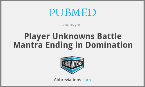 PUBMED - Player Unknowns Battle Mantra Ending in Domination
