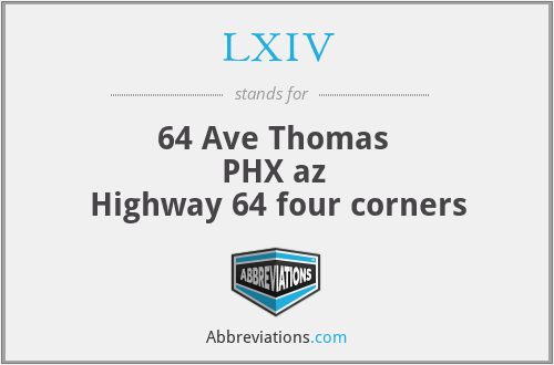 LXIV - 64 Ave Thomas 
PHX az 
Highway 64 four corners