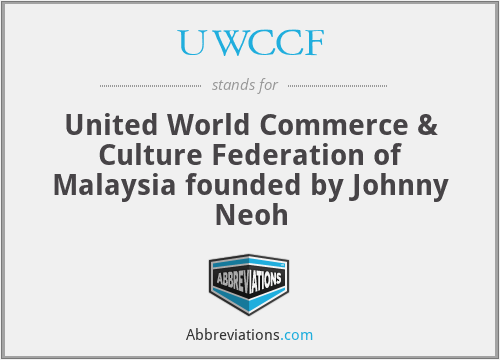 UWCCF - United World Commerce & Culture Federation of Malaysia founded by Johnny Neoh