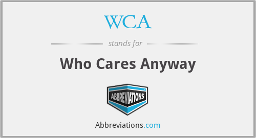 WCA - Who Cares Anyway
