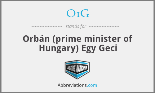 O1G - Orbán (prime minister of Hungary) Egy Geci