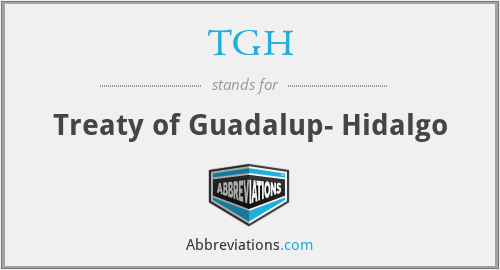 TGH - Treaty of Guadalup- Hidalgo