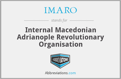 IMARO - Internal Macedonian Adrianople Revolutionary Organisation