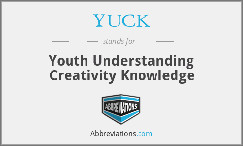 YUCK - Youth Understanding Creativity Knowledge