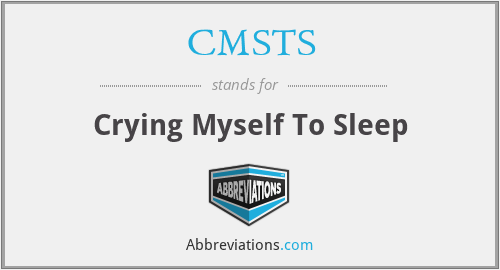 CMSTS - Crying Myself To Sleep