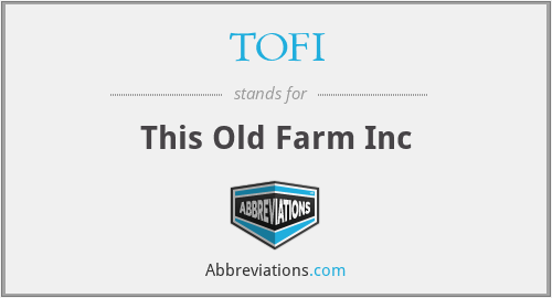 TOFI - This Old Farm Inc