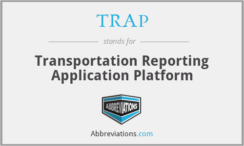 TRAP - Transportation Reporting Application Platform