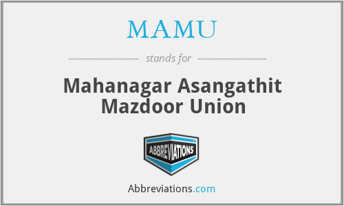 MAMU - Mahanagar Asangathit Mazdoor Union