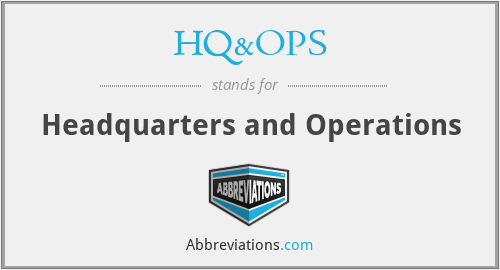 HQ&OPS - Headquarters and Operations