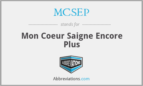 MCSEP - Mon Coeur Saigne Encore Plus