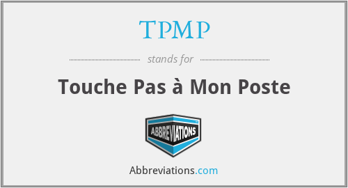 TPMP - Touche Pas à Mon Poste