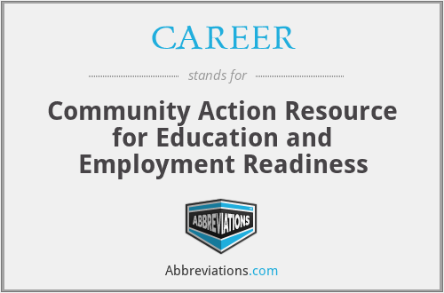 CAREER - Community Action Resource for Education and Employment Readiness