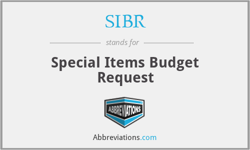SIBR - Special Items Budget Request