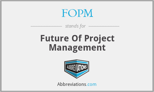 FOPM - Future Of Project Management