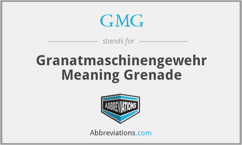 GMG - Granatmaschinengewehr Meaning Grenade