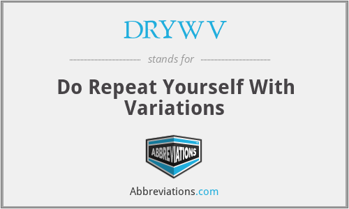 DRYWV - Do Repeat Yourself With Variations