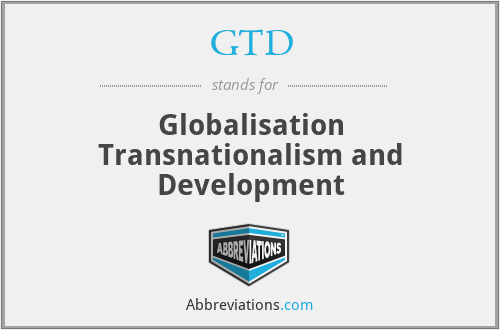GTD - Globalisation Transnationalism and Development