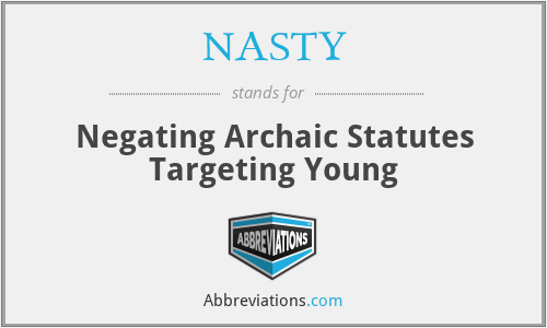 NASTY - Negating Archaic Statutes Targeting Young