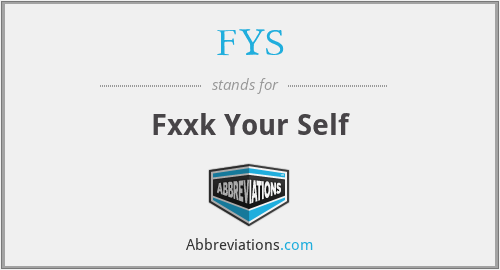 FYS - Fxxk Your Self