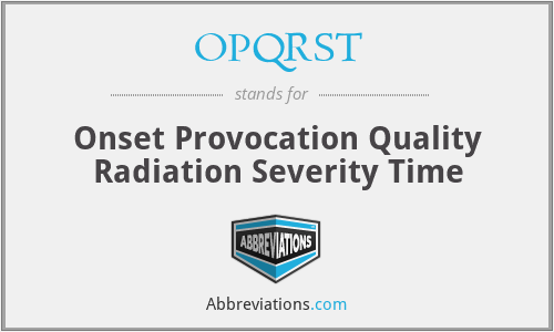OPQRST - Onset Provocation Quality Radiation Severity Time