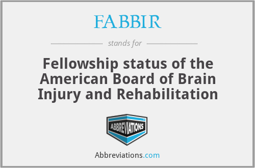FABBIR - Fellowship status of the American Board of Brain Injury and Rehabilitation