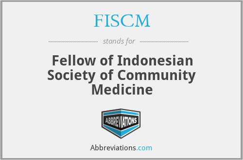 FISCM - Fellow of Indonesian Society of Community Medicine