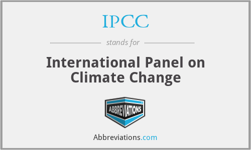 IPCC - International Panel on Climate Change