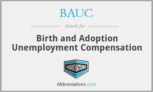 BAUC - Birth and Adoption Unemployment Compensation