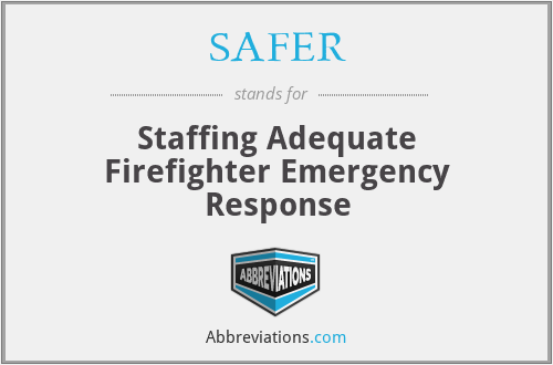SAFER - Staffing Adequate Firefighter Emergency Response