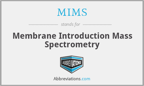 MIMS - Membrane Introduction Mass Spectrometry