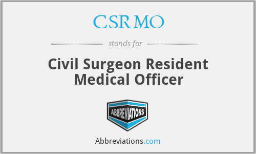 CSRMO - Civil Surgeon Resident Medical Officer