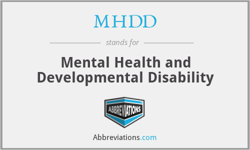 MHDD - Mental Health and Developmental Disability