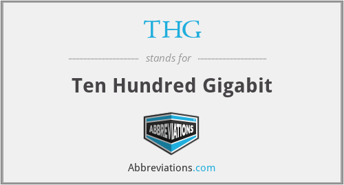 THG - Ten Hundred Gigabit