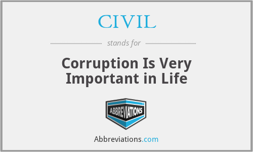 CIVIL - Corruption Is Very Important in Life