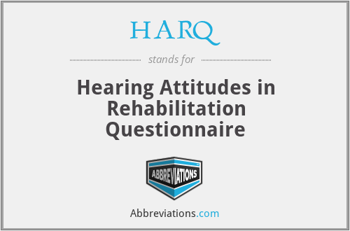 HARQ - Hearing Attitudes in Rehabilitation Questionnaire