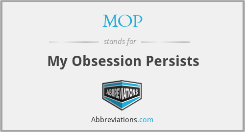 MOP - My Obsession Persists
