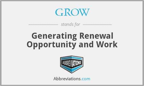 GROW - Generating Renewal Opportunity and Work